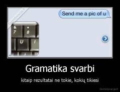 Gramatika svarbi - kitaip rezultatai ne tokie, kokių tikiesi