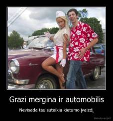 Grazi mergina ir automobilis - Nevisada tau suteikia kietumo įvaizdį.