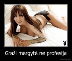 Graži mergytė ne profesija - 