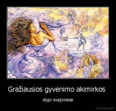 Gražiausios gyvenimo akimirkos  - slypi svajonėse