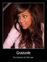 Grazuole - Visi tokiomis tik Fak'inasi 