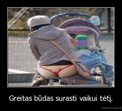 Greitas būdas surasti vaikui tėtį. - 