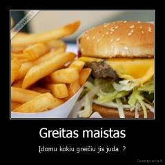 Greitas maistas - Įdomu kokiu greičiu jis juda  ?