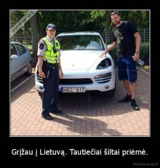 Grįžau į Lietuvą. Tautiečiai šiltai priėmė. - 