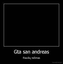 Gta san andreas - Riaušių režimas