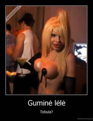 Guminė lėlė - Tobula?