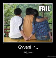 Gyveni ir... - FAILinies