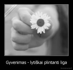 Gyvenimas - lytiškai plintanti liga - 