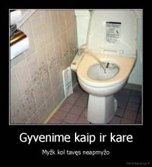 Gyvenime kaip ir kare - Myžk kol tavęs neapmyžo