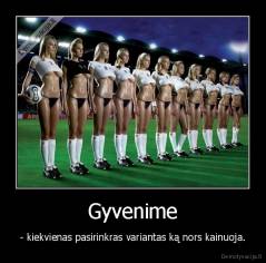 Gyvenime - - kiekvienas pasirinkras variantas ką nors kainuoja.