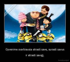 Gyvenime svarbiausia atrasti save, surasti savus - ir atrasti savąjį.