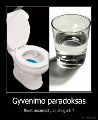 Gyvenimo paradoksas - Nueit nusimyžt , ar atsigerti ?