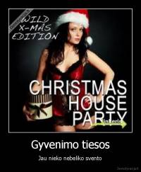 Gyvenimo tiesos - Jau nieko nebeliko svento