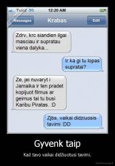 Gyvenk taip - Kad tavo vaikai didžiuotusi tavimi.