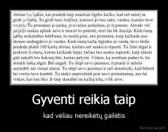 Gyventi reikia taip - kad vėliau nereikėtų gailėtis