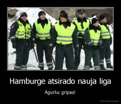 Hamburge atsirado nauja liga - Agurku gripas!