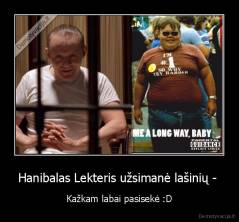 Hanibalas Lekteris užsimanė lašinių -  - Kažkam labai pasisekė :D