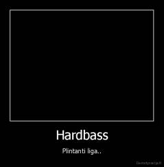 Hardbass - Plintanti liga..