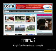 Hmm..? - Ka gi šiandien reiketu pavogti?