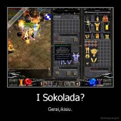I Sokolada? - Gerai,ikisiu.