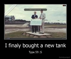 I finaly bought a new tank - Type 59 :S
