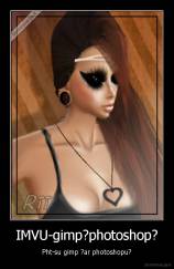 IMVU-gimp?photoshop? - Pht-su gimp ?ar photoshopu?