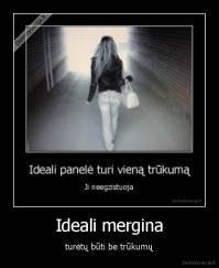 Ideali mergina - turėtų būti be trūkumų