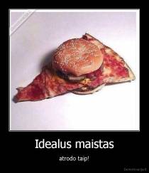 Idealus maistas - atrodo taip!