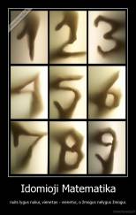 Idomioji Matematika - nulis lygus nuliui, vienetas - vienetui, o žmogus nelygus žmogui.