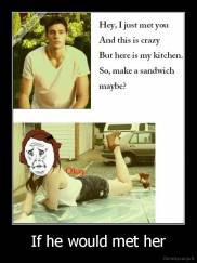 If he would met her - 