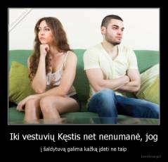 Iki vestuvių Kęstis net nenumanė, jog - į šaldytuvą galima kažką įdėti ne taip