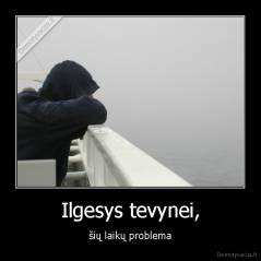 Ilgesys tevynei, - šių laikų problema