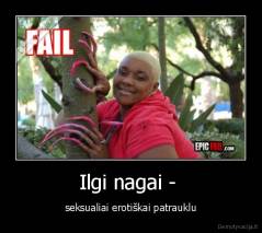 Ilgi nagai -  - seksualiai erotiškai patrauklu