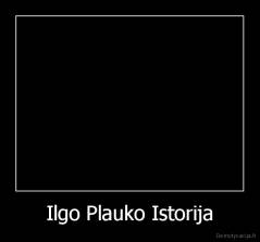 Ilgo Plauko Istorija - 