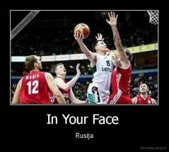 In Your Face  - Rusija