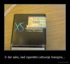 Ir dar sako, kad cigaretės Lietuvoje brangios... - 