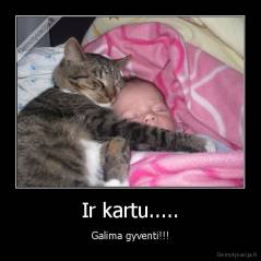 Ir kartu..... - Galima gyventi!!!