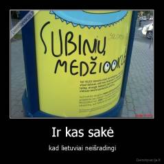 Ir kas sakė - kad lietuviai neišradingi