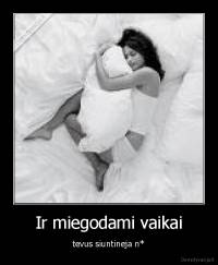 Ir miegodami vaikai - tevus siuntineja n*