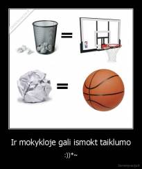 Ir mokykloje gali ismokt taiklumo - :))*~