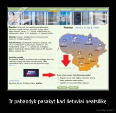 Ir pabandyk pasakyt kad lietuviai neatsilikę - 