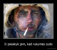 Ir pasakyk jam, kad rukymas zudo - 