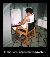 Ir prie ko tik nepriveda tingynyste... - 
