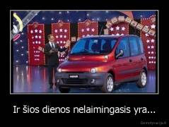 Ir šios dienos nelaimingasis yra... - 