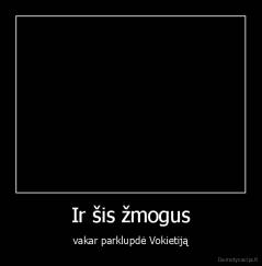 Ir šis žmogus - vakar parklupdė Vokietiją