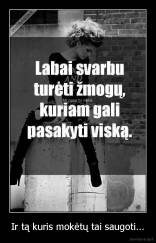 Ir tą kuris mokėtų tai saugoti... - 