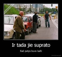 Ir tada jie suprato - Kad patys buvo kalti
