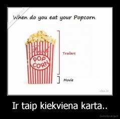 Ir taip kiekviena karta.. - 