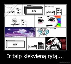 Ir taip kiekvieną rytą.... - 