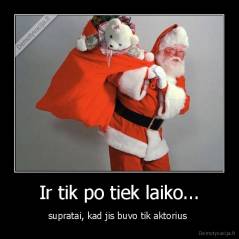Ir tik po tiek laiko... - supratai, kad jis buvo tik aktorius 